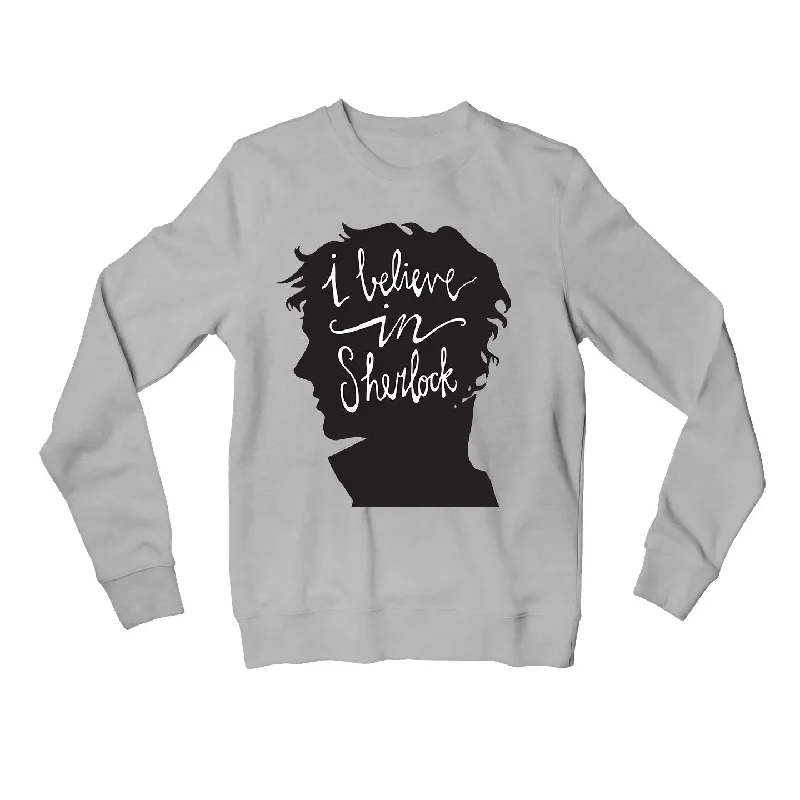 Girl Style Sherlock Sweatshirt - I Believe In Sherlock