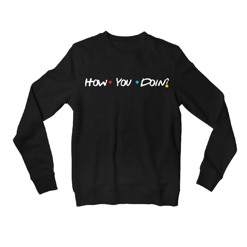 Cute Design Friends Sweatshirt - How You Doin?