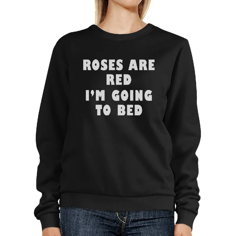 College Style Roses Red I'm Going Unisex Graphic Sweatshirt For Sleep Lovers