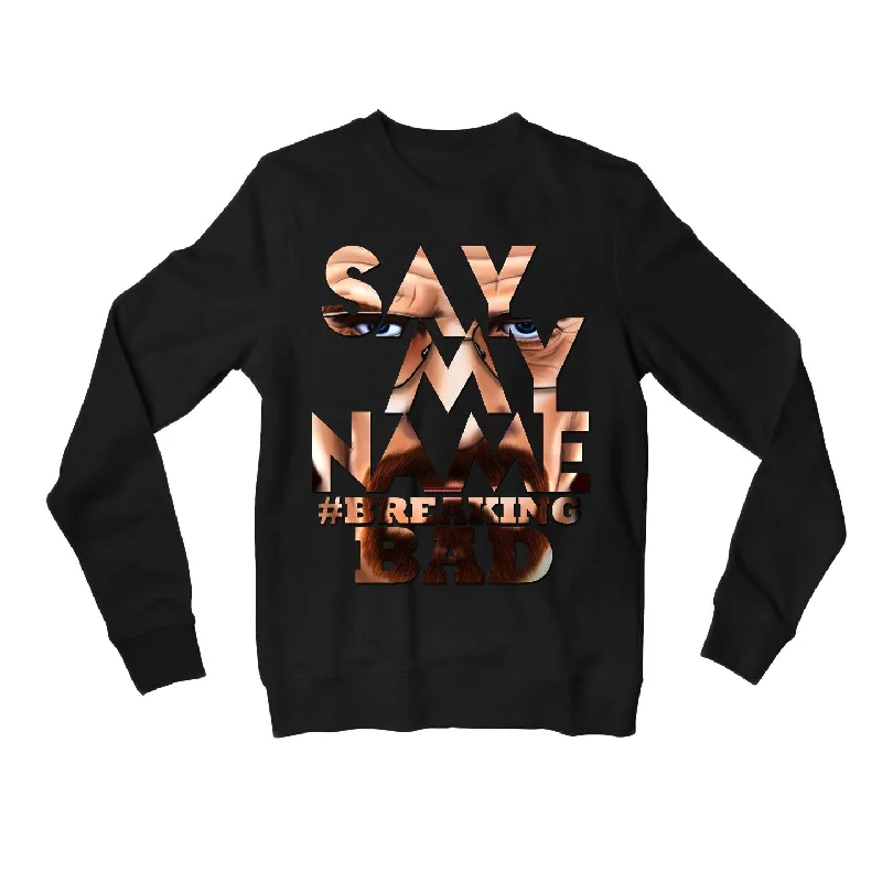 Embroidery Design Breaking Bad Sweatshirt - Say My Name
