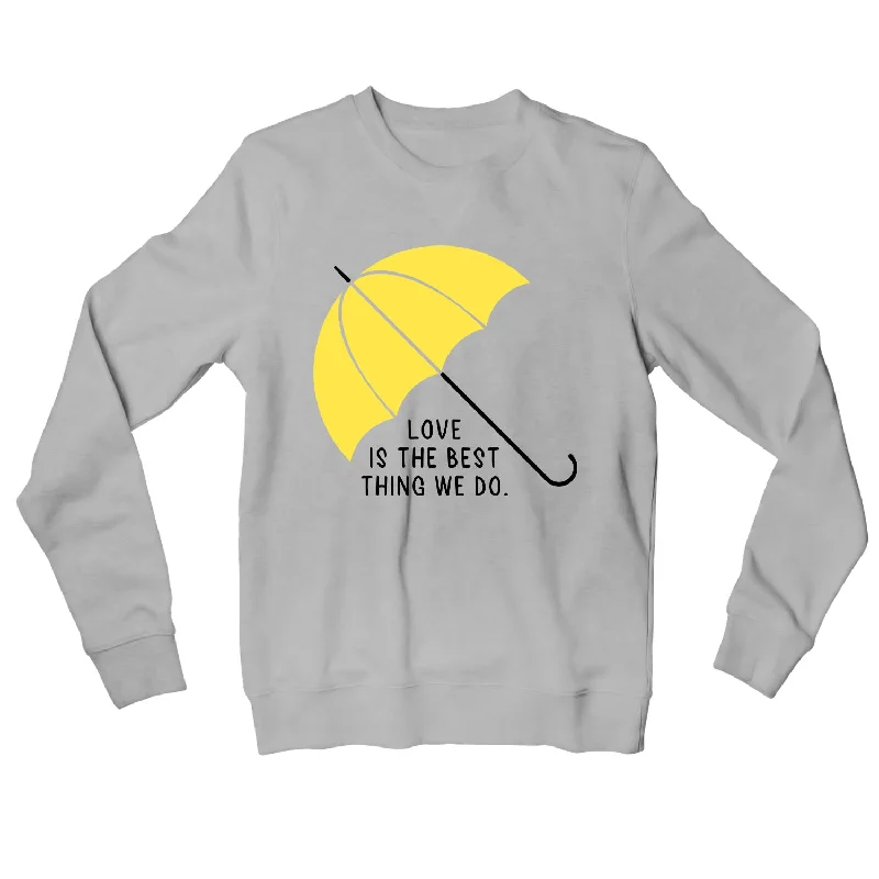 Simple Style How I Met Your Mother Sweatshirt - Love Is
