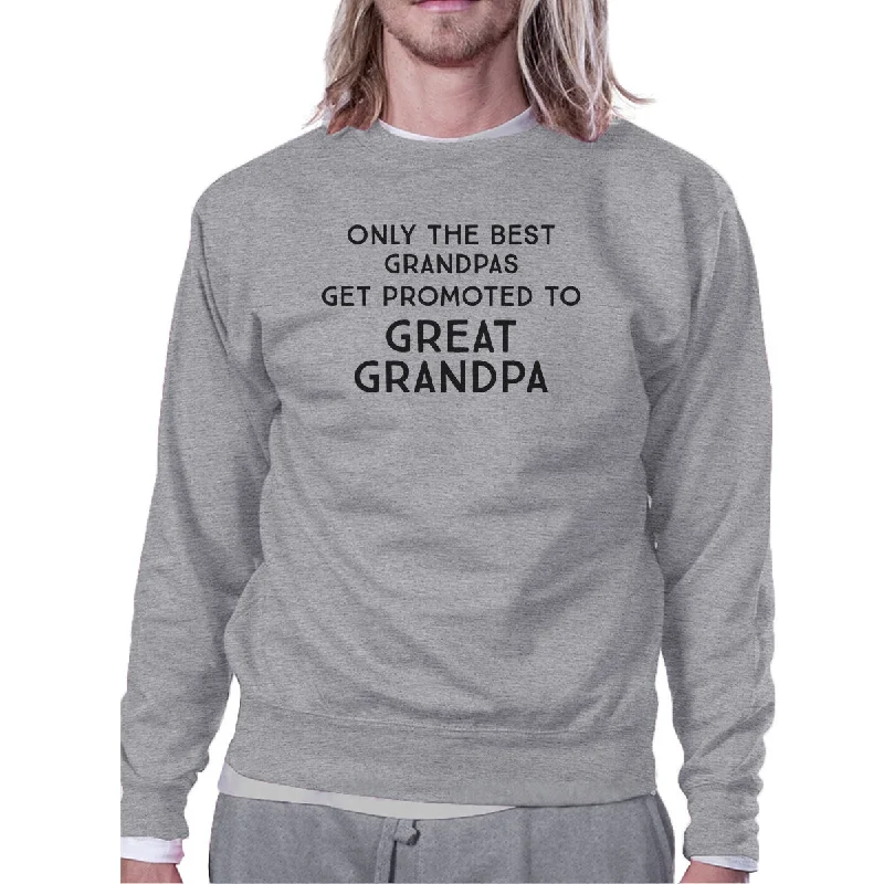 Comfortable Tops Only The Best Grandpas Get Promoted To Great Grandpa Grey Sweatshirt